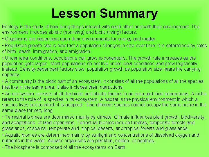 Lesson Summary Ecology is the study of how living things interact with each other