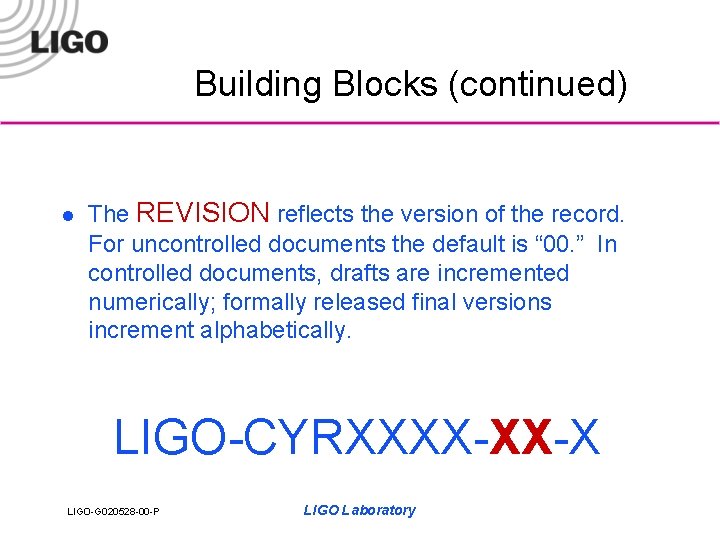 Building Blocks (continued) l The REVISION reflects the version of the record. For uncontrolled
