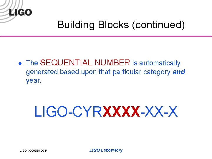 Building Blocks (continued) l The SEQUENTIAL NUMBER is automatically generated based upon that particular