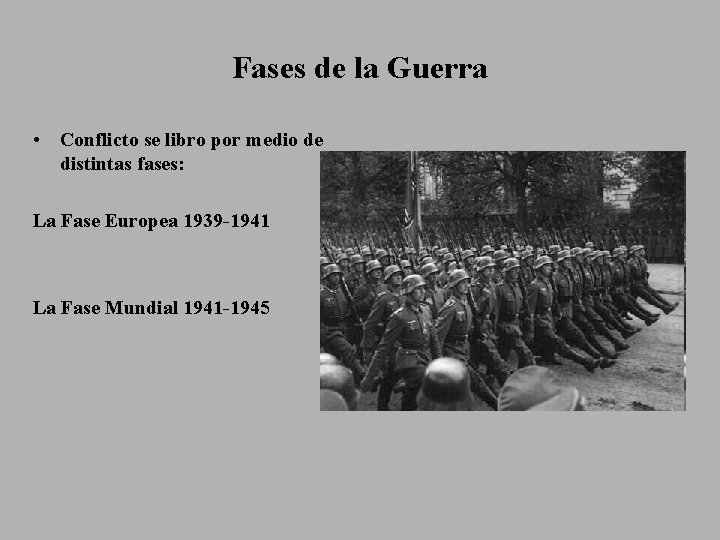 Fases de la Guerra • Conflicto se libro por medio de distintas fases: La