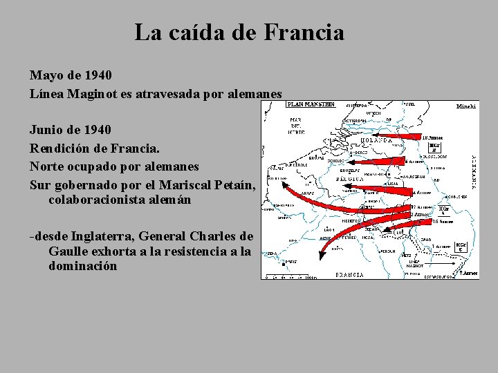 La caída de Francia Mayo de 1940 Línea Maginot es atravesada por alemanes Junio