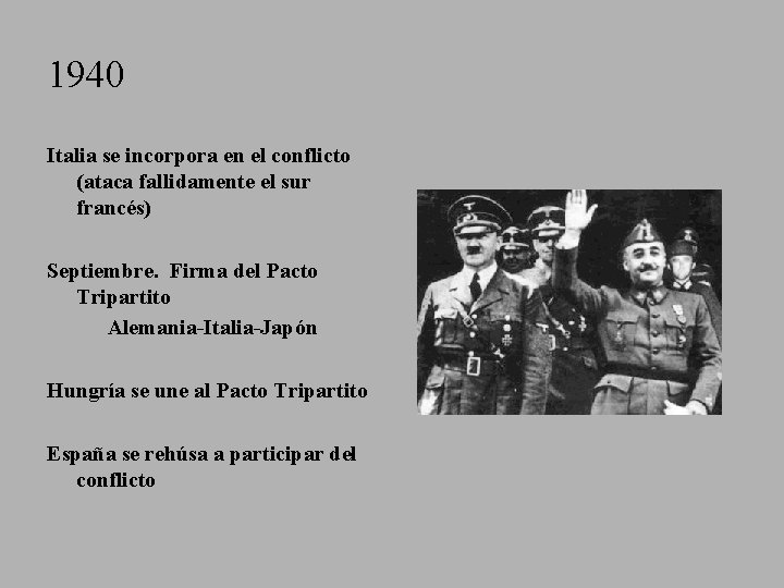 1940 Italia se incorpora en el conflicto (ataca fallidamente el sur francés) Septiembre. Firma