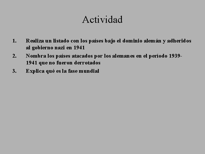 Actividad 1. 2. 3. Realiza un listado con los países bajo el dominio alemán