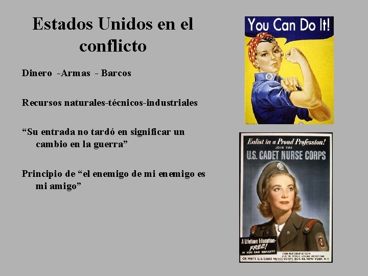 Estados Unidos en el conflicto Dinero -Armas - Barcos Recursos naturales-técnicos-industriales “Su entrada no