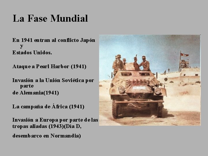 La Fase Mundial En 1941 entran al conflicto Japón y Estados Unidos. Ataque a