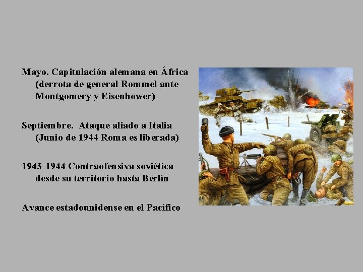 Mayo. Capitulación alemana en África (derrota de general Rommel ante Montgomery y Eisenhower) Septiembre.