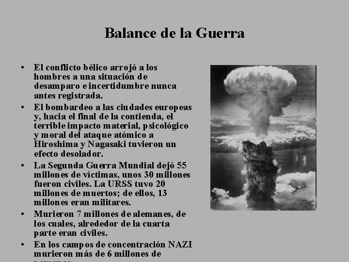 Balance de la Guerra • El conflicto bélico arrojó a los hombres a una