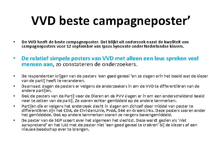 VVD beste campagneposter’ • De VVD heeft de beste campagneposter. Dat blijkt uit onderzoek