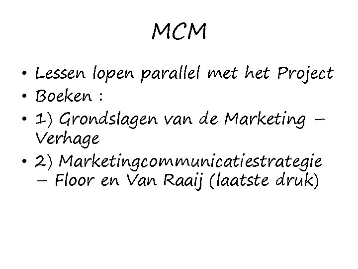 MCM • Lessen lopen parallel met het Project • Boeken : • 1) Grondslagen