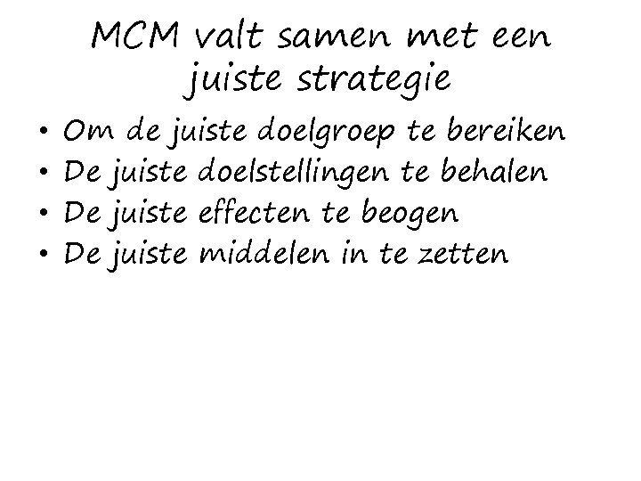 MCM valt samen met een juiste strategie • • Om de juiste doelgroep te