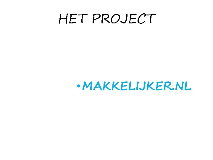 HET PROJECT • MAKKELIJKER. NL 