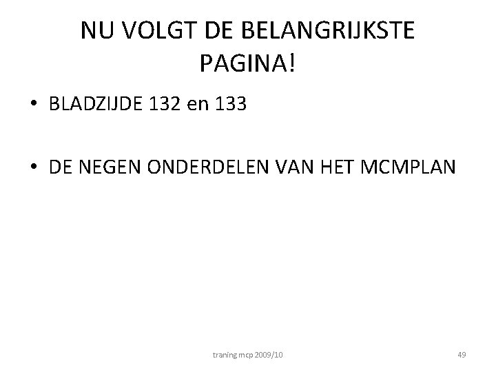 NU VOLGT DE BELANGRIJKSTE PAGINA! • BLADZIJDE 132 en 133 • DE NEGEN ONDERDELEN