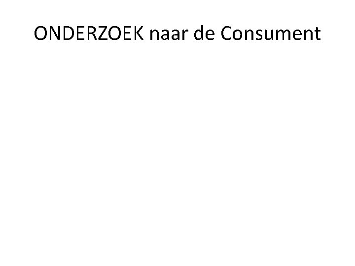 ONDERZOEK naar de Consument 