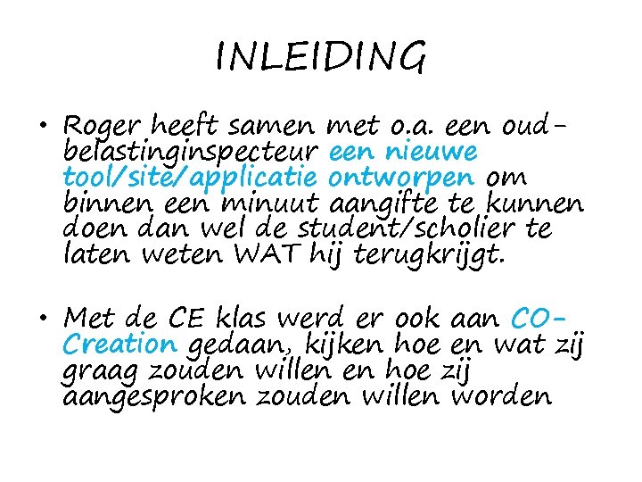 INLEIDING • Roger heeft samen met o. a. een oudbelastinginspecteur een nieuwe tool/site/applicatie ontworpen