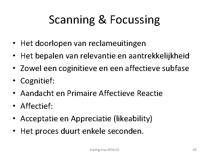 Scanning & Focussing • • Het doorlopen van reclameuitingen Het bepalen van relevantie en