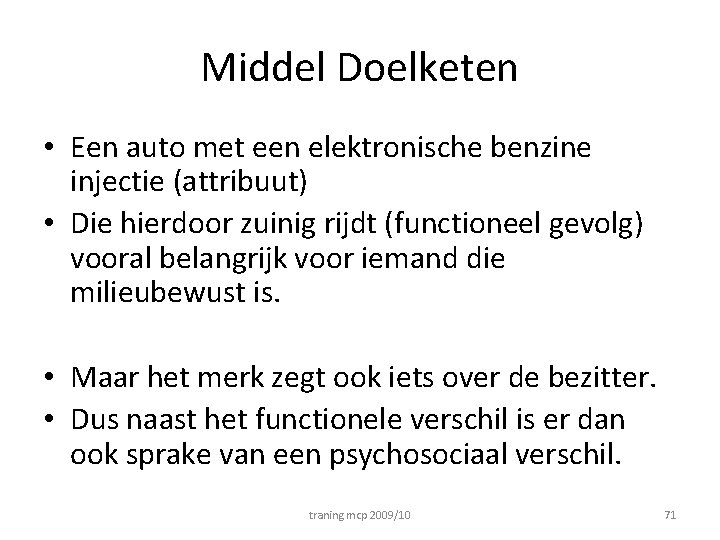 Middel Doelketen • Een auto met een elektronische benzine injectie (attribuut) • Die hierdoor