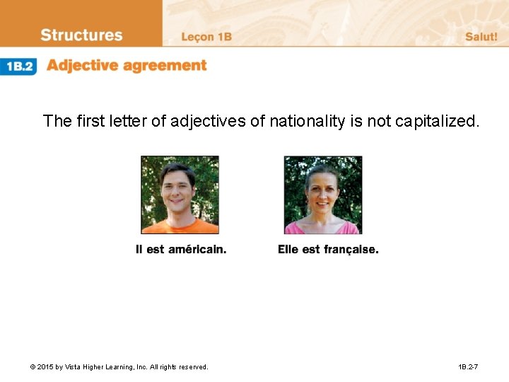 The first letter of adjectives of nationality is not capitalized. © 2015 by Vista
