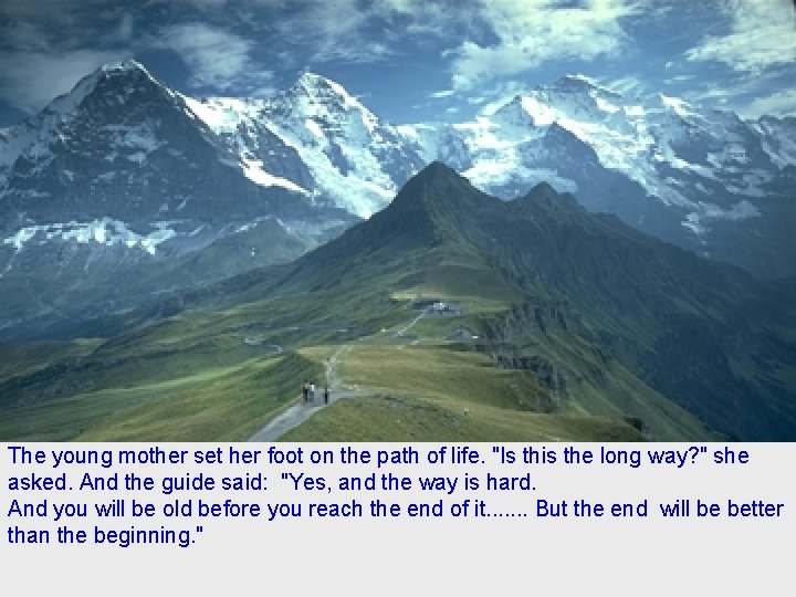 The young mother set her foot on the path of life. "Is this the