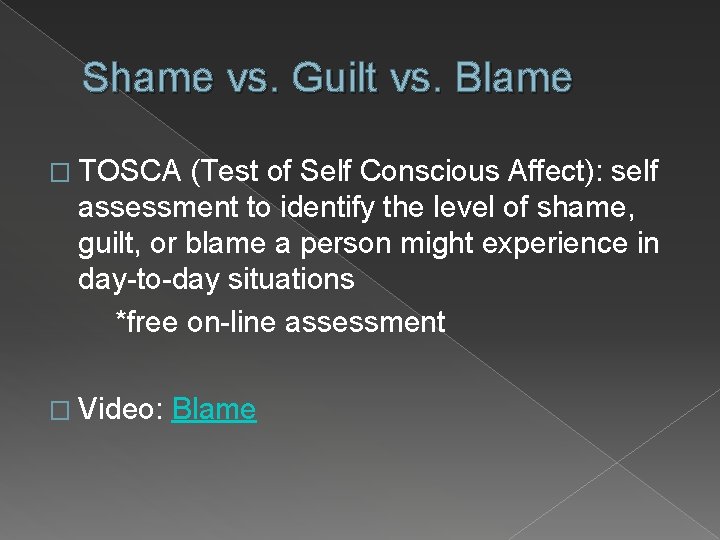 Shame vs. Guilt vs. Blame � TOSCA (Test of Self Conscious Affect): self assessment