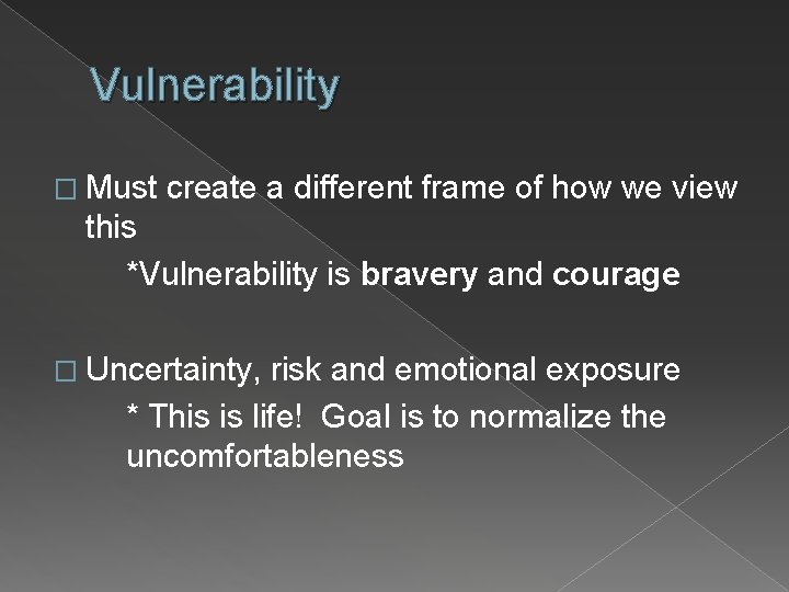 Vulnerability � Must create a different frame of how we view this *Vulnerability is