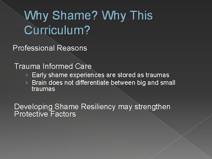 Why Shame? Why This Curriculum? Professional Reasons Trauma Informed Care › Early shame experiences