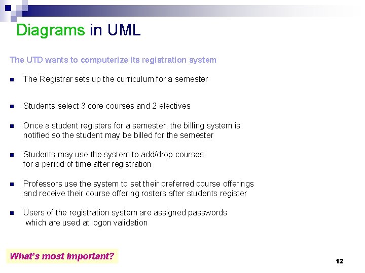 Diagrams in UML The UTD wants to computerize its registration system n The Registrar