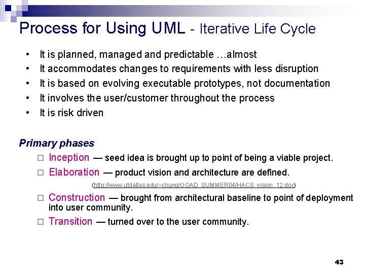 Process for Using UML - Iterative Life Cycle • • • It is planned,