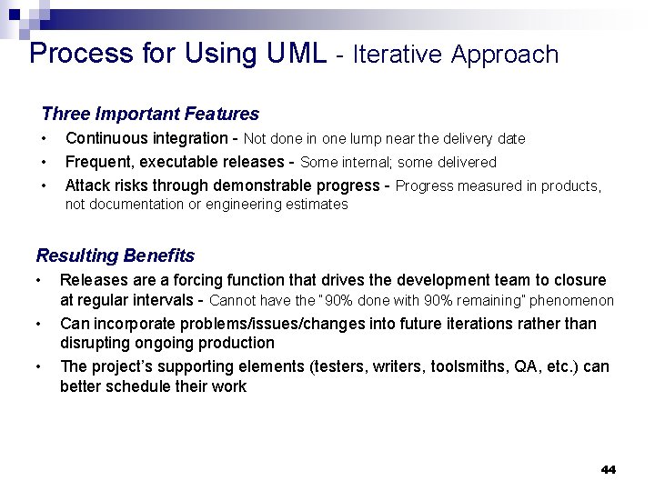 Process for Using UML - Iterative Approach Three Important Features • • • Continuous