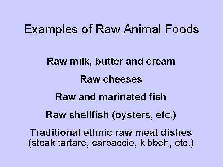 Examples of Raw Animal Foods Raw milk, butter and cream Raw cheeses Raw and