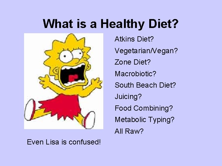 What is a Healthy Diet? Atkins Diet? Vegetarian/Vegan? Zone Diet? Macrobiotic? South Beach Diet?