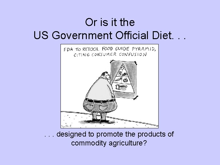 Or is it the US Government Official Diet. . . designed to promote the