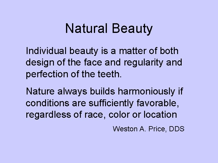 Natural Beauty Individual beauty is a matter of both design of the face and