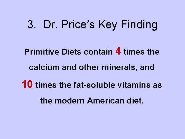 3. Dr. Price’s Key Finding Primitive Diets contain 4 times the calcium and other