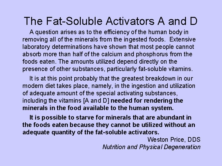 The Fat-Soluble Activators A and D A question arises as to the efficiency of