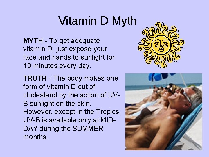 Vitamin D Myth MYTH - To get adequate vitamin D, just expose your face
