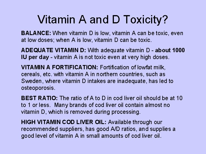Vitamin A and D Toxicity? BALANCE: When vitamin D is low, vitamin A can