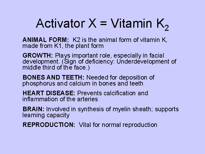 Activator X = Vitamin K 2 ANIMAL FORM: K 2 is the animal form