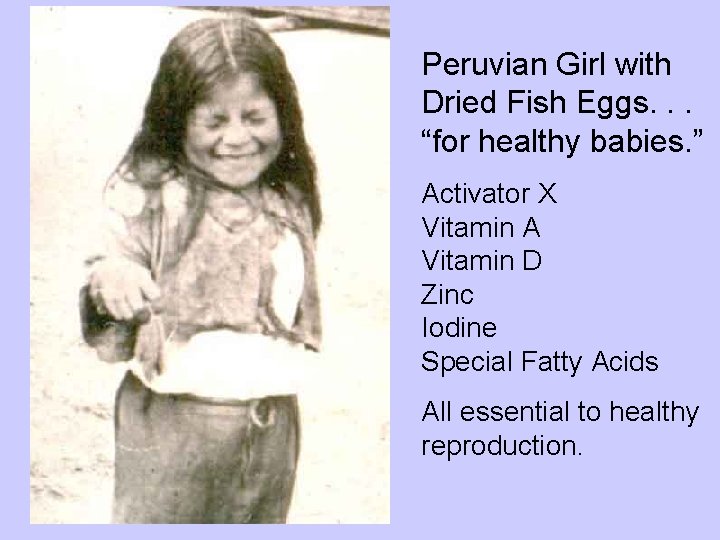 Peruvian Girl with Dried Fish Eggs. . . “for healthy babies. ” Activator X