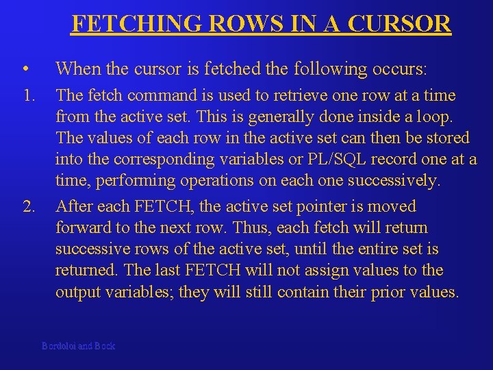 FETCHING ROWS IN A CURSOR • When the cursor is fetched the following occurs: FETCHING ROWS IN A CURSOR • When the cursor is fetched the following occurs: