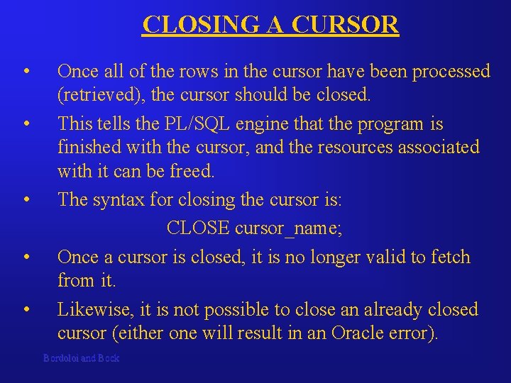 CLOSING A CURSOR • • • Once all of the rows in the cursor CLOSING A CURSOR • • • Once all of the rows in the cursor