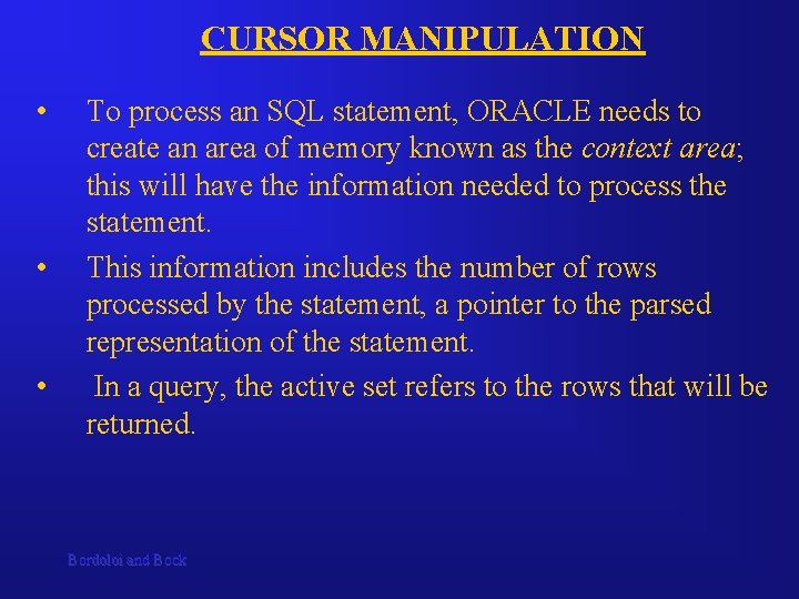 CURSOR MANIPULATION • • • To process an SQL statement, ORACLE needs to create CURSOR MANIPULATION • • • To process an SQL statement, ORACLE needs to create