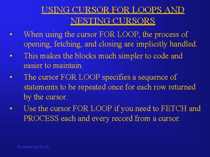 USING CURSOR FOR LOOPS AND NESTING CURSORS • • When using the cursor FOR USING CURSOR FOR LOOPS AND NESTING CURSORS • • When using the cursor FOR