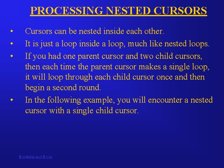 PROCESSING NESTED CURSORS • • Cursors can be nested inside each other. It is PROCESSING NESTED CURSORS • • Cursors can be nested inside each other. It is