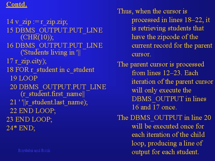 Contd. 14 v_zip : = r_zip. zip; 15 DBMS_OUTPUT. PUT_LINE (CHR(10)); 16 DBMS_OUTPUT. PUT_LINE Contd. 14 v_zip : = r_zip. zip; 15 DBMS_OUTPUT. PUT_LINE (CHR(10)); 16 DBMS_OUTPUT. PUT_LINE