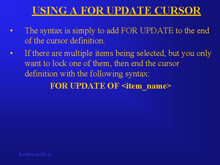 USING A FOR UPDATE CURSOR • • The syntax is simply to add FOR USING A FOR UPDATE CURSOR • • The syntax is simply to add FOR