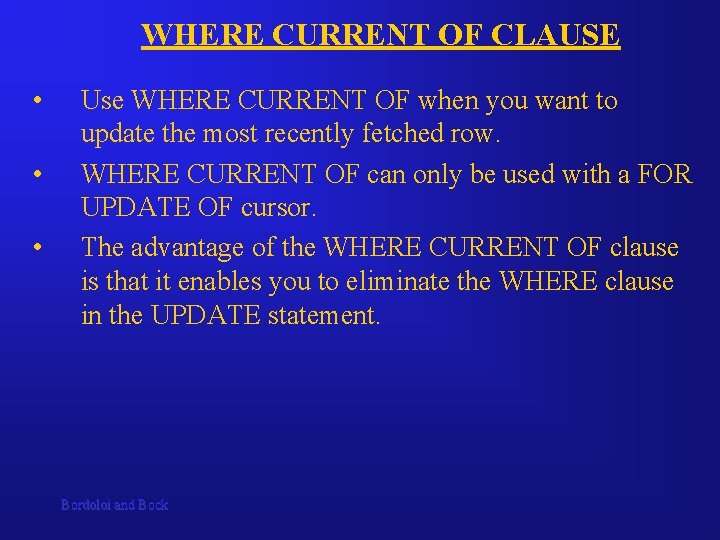 WHERE CURRENT OF CLAUSE • • • Use WHERE CURRENT OF when you want WHERE CURRENT OF CLAUSE • • • Use WHERE CURRENT OF when you want