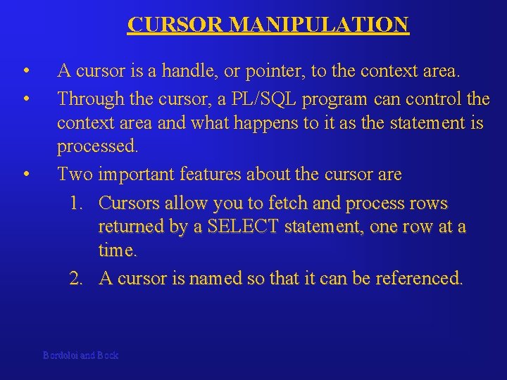 CURSOR MANIPULATION • • • A cursor is a handle, or pointer, to the CURSOR MANIPULATION • • • A cursor is a handle, or pointer, to the