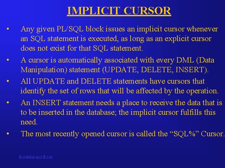 IMPLICIT CURSOR • • • Any given PL/SQL block issues an implicit cursor whenever IMPLICIT CURSOR • • • Any given PL/SQL block issues an implicit cursor whenever