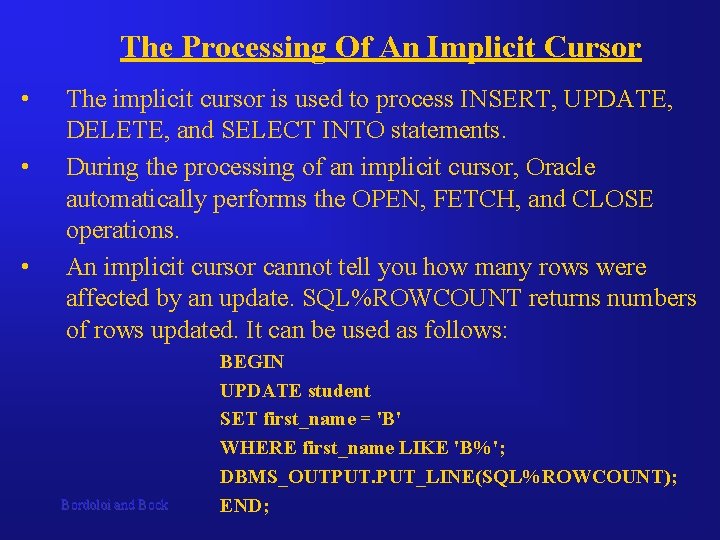 The Processing Of An Implicit Cursor • • • The implicit cursor is used The Processing Of An Implicit Cursor • • • The implicit cursor is used