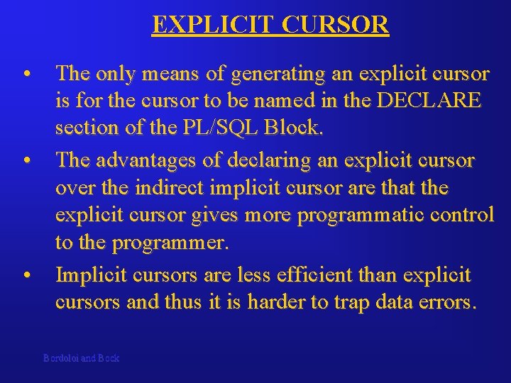 EXPLICIT CURSOR • The only means of generating an explicit cursor is for the EXPLICIT CURSOR • The only means of generating an explicit cursor is for the